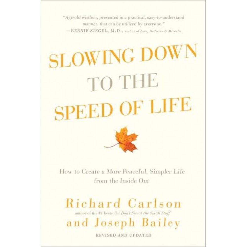 Slowing Down to the Speed of Life -- Richard Carlson